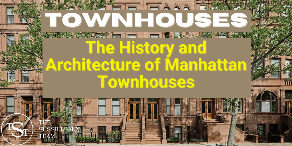 The history and architecture of Manhattan townhouses - The Sussilleaux Team