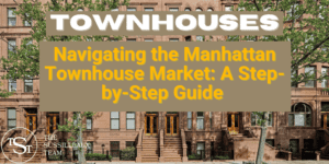 Navigating the NYC townhouse market: A step by stp guide - The Sussilleaux Team