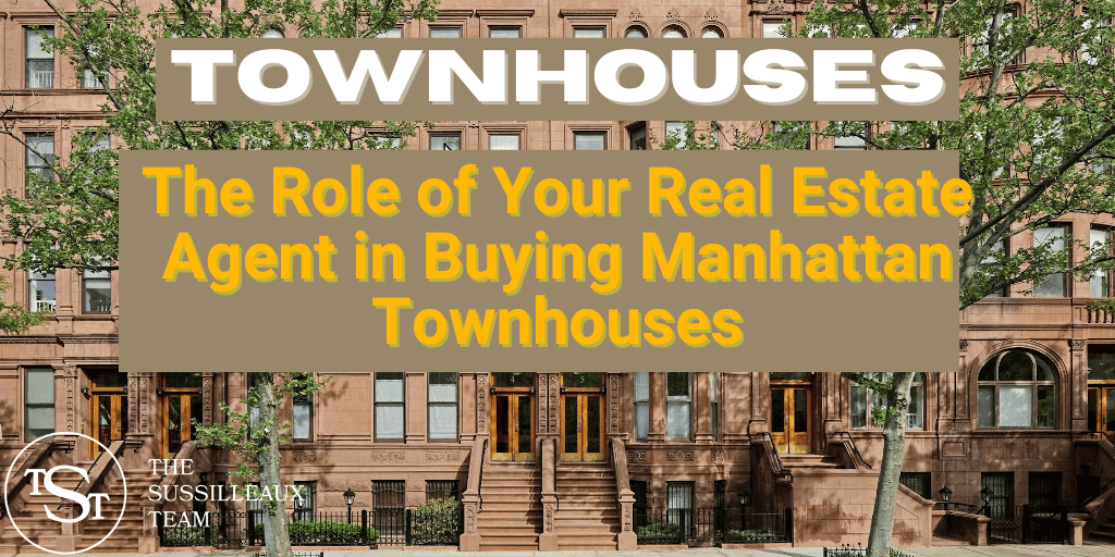 The role of your real estate agent in buying a townhouse in New York City - The Sussilleaux Team