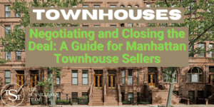 Negotiating and closing the deal: A guide for New York City townhouse sellers - The Sussilleaux Team