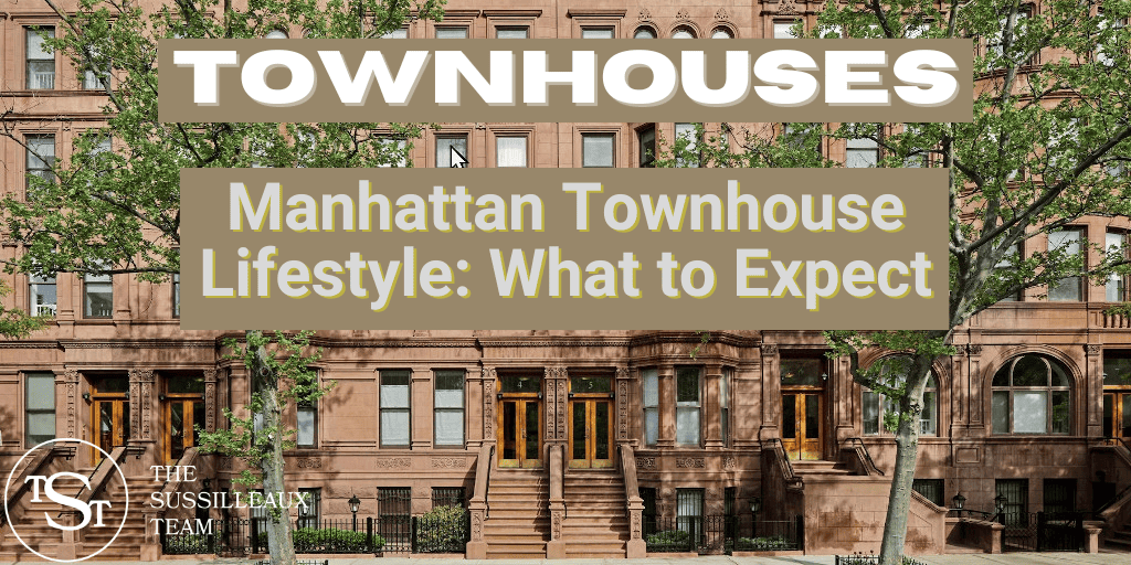 Manhattan Townhouse Lifestyle: What to Expect - The Sussilleaux Team