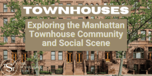 Exploring the Manhattan Townhouse Community and Social Scene - The Sussilleaux Team