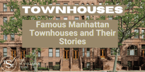 Famous Manhattan Townhouses and Their Stories - The Sussilleaux Team